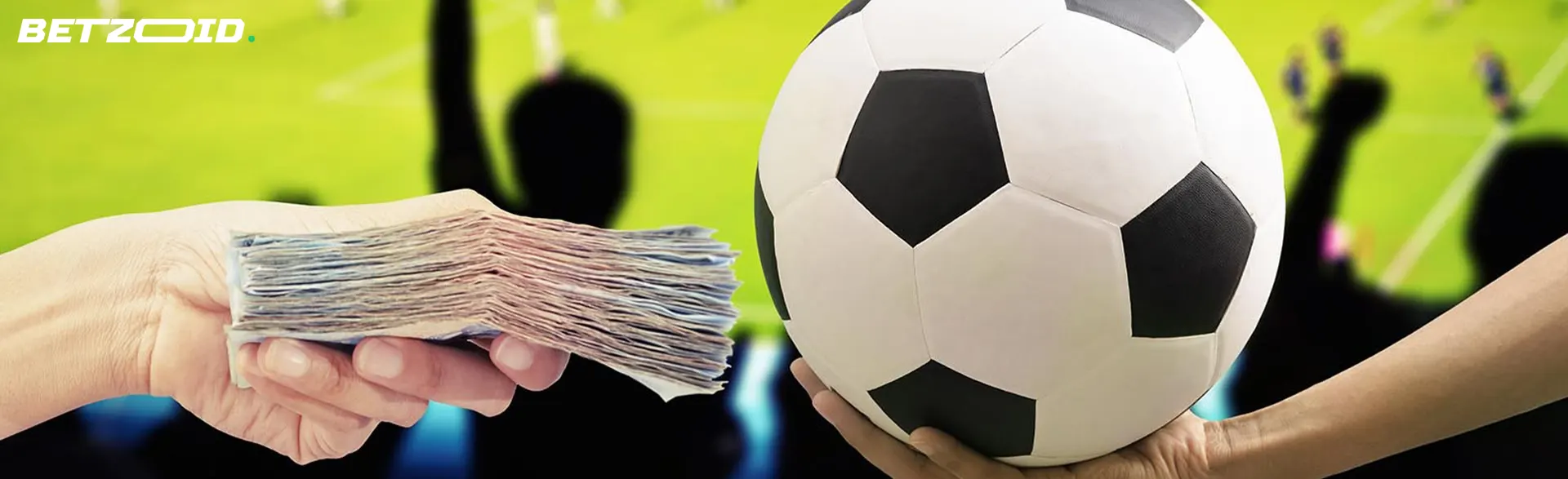 The foreground shows money and a soccer ball in people's hands.